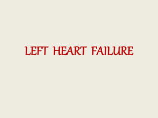 LEFT HEART FAILURE
 