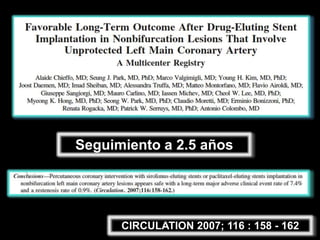 Seguimiento a 2.5 años




      CIRCULATION 2007; 116 : 158 - 162
 