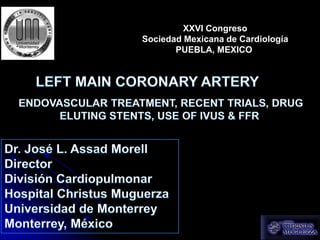 XXVI Congreso
Sociedad Mexicana de Cardiología
       PUEBLA, MEXICO
 