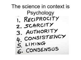 The science in context is
Psychology
 