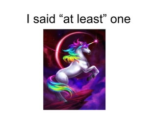 I said “at least” one
 