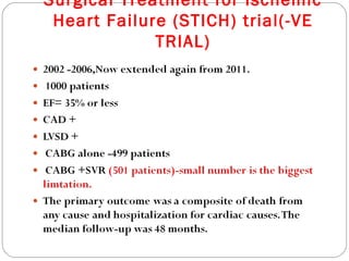 Surgical Treatment for Ischemic
Heart Failure (STICH) trial(-VE
TRIAL)
 