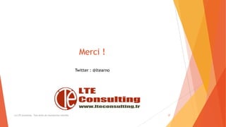 Merci !
(c) LTE Consulting - Tous droits de reproduction interdits 27
Twitter : @ltearno
 