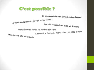 C’est possible ?
Mardi dernier, Tonda va réparer son vélo.
 