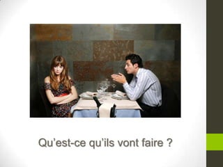 Qu’est-ce qu’ils vont faire ?
 