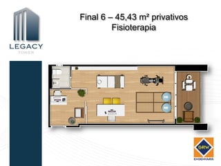 Final 6 – 45,43 m² privativos
         Fisioterapia
 