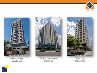 Edifício Dourado   Edifício Flamboyant   Edifício Lia
  Residencial           Residencial      Residencial
 