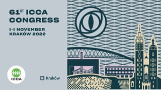 Legacy of 61th ICCA Congress
#TeamWork
HOST:City of Krakow
LOCALPARTNERS:
Kraków Convention Bureau
Ministry of Sportand To...