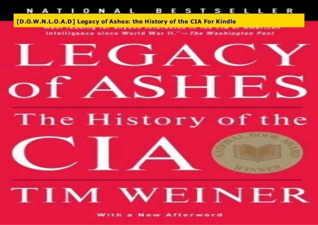 Legacy Of Ashes The History Of The Cia
