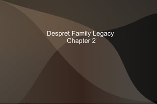 Despret Family Legacy  Chapter 2 