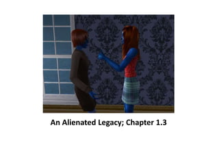 An Alienated Legacy; Chapter 1.3 