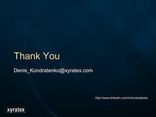 Thank You
Denis_Kondratenko@xyratex.com
http://www.linkedin.com/in/kondratenko
 