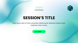 www.intothebox.org
GET STARTED
Lorem ipsum dolor sit amet, consectetur adipiscing elit. Maecenas et libero turpis.
Vestibulum lorem massa.
SESSION’S TITLE
 