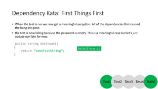 Dependency Kata: First Things First
• Following good testing practice,
let’s add an assert:
[Test, Category("Integration")...
