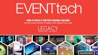 HOW TO BUILD A TWITTER VENDING MACHINE 
By Matt Brown–Director of Digital, Chris Vuletich–Tech Lead 
 