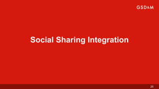 Social Sharing Integration




                             25
 