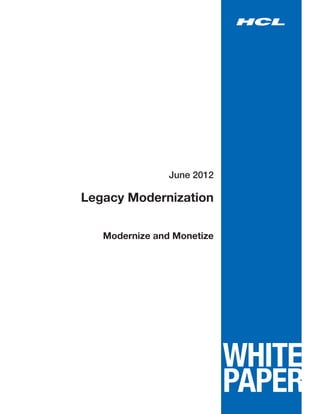 June 2012

Legacy Modernization

   Modernize and Monetize
 