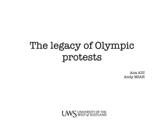 The legacy of Olympic protests Ana ADI Andy MIAH 