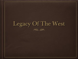 Legacy Of The West

 