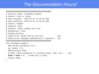 The Documentation Hound <ul><li>########################################## </li></ul><ul><li># Function name: increment_nu...