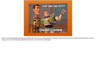 Wenn man das als Entwickler sieht sagt man natürlich: Hey, das ist ja nur, weil das gerade erst anfängt, warte mal ab, das wird sich ziemlich schnell durchsetzen. Hey, es
ist ganz vorne in der Entwicklerpopularität! Klar, dass dann auch viele Firmen aufspringen!
 