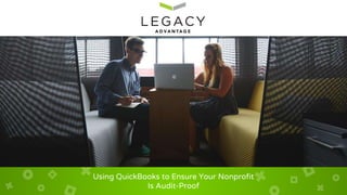 Using QuickBooks to Ensure Your Nonprofit
Is Audit-Proof
 