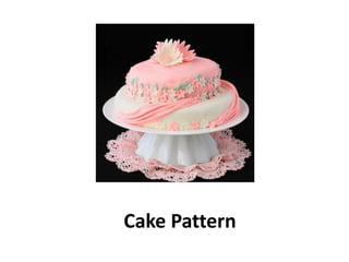 Cake Pattern
 