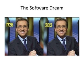 The Software Dream
 