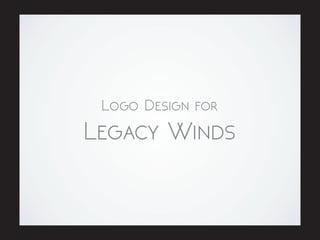 Logo Presentation - Legacy Winds by Legacy Group
