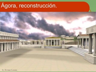 Ágora, reconstrucción. 