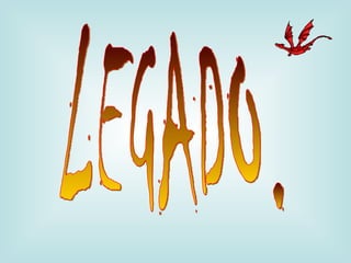 LEGADO. 