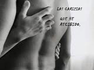 LAS CARIZIAS QUE HE RECIBIDO. 