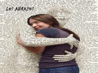 LOS ABRAZOS . 