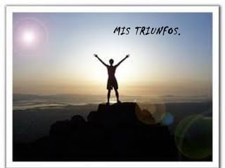 MIS TRIUNFOS. 