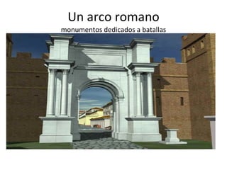 Un arco romano monumentos dedicados a batallas   