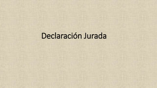 Declaración Jurada
 