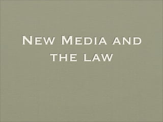 New Media and
   the law
 