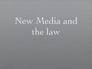 New Media and
   the law