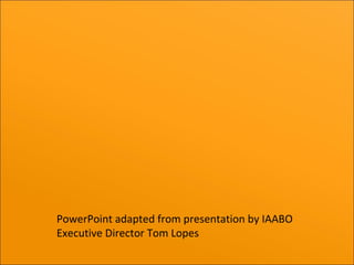 PowerPoint adapted from presentation by IAABO
Executive Director Tom Lopes
 