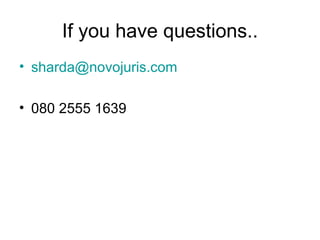 If you have questions.. [email_address] 080 2555 1639 