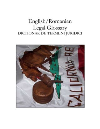 English/Romanian
     Legal Glossary
DICTIONAR DE TERMENI JURIDICI
 