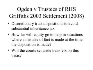 Ogden v Trustees of RHS Griffiths 2003 Settlement (2008) ,[object Object],[object Object],[object Object]