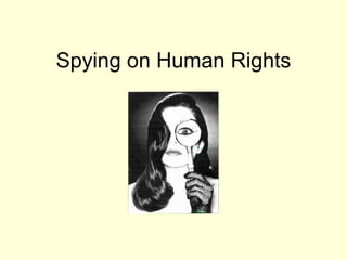 Spying on Human Rights 
