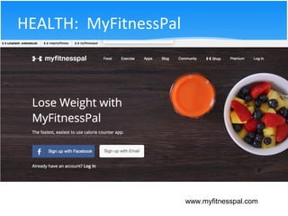 HEALTH: MyFitnessPal
www.myfitnesspal.com
 