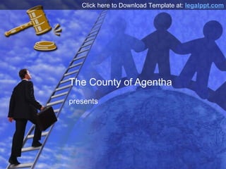 The County of Agentha presents Click here to Download Template at:  legalppt.com 