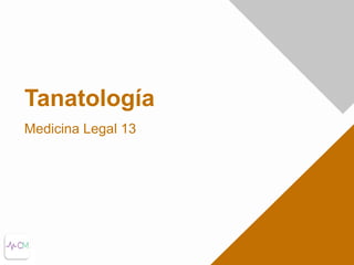www.clasesmedicas.com
Tanatología
Medicina Legal 13
 