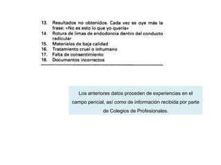Los anteriores datos proceden de experiencias en el
campo pericial, así como de información recibida por parte
de Colegios de Profesionales.
 