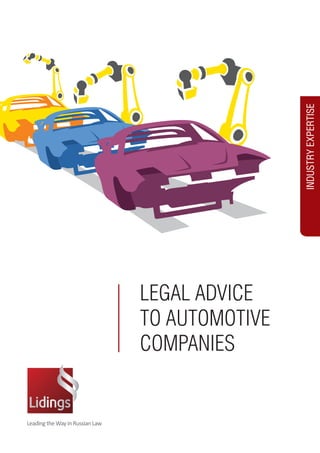 INDUSTRY EXPERTISE 
LEGAL ADVICE 
TO AUTOMOTIVE 
COMPANIES 
 