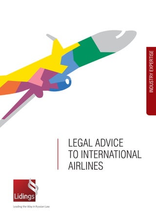 INDUSTRY EXPERTISE 
LEGAL ADVICE 
TO INTERNATIONAL 
AIRLINES 
 