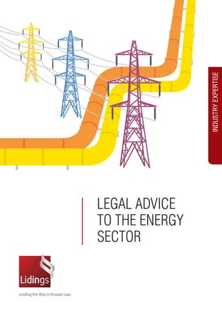 INDUSTRY EXPERTISE 
LEGAL ADVICE 
TO THE ENERGY 
SECTOR 
 